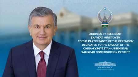 Address by President Shavkat Mirziyoyev to the participants of the ceremony dedicated to the launch of the China-Kyrgyzstan-Uzbekistan railroad construction project